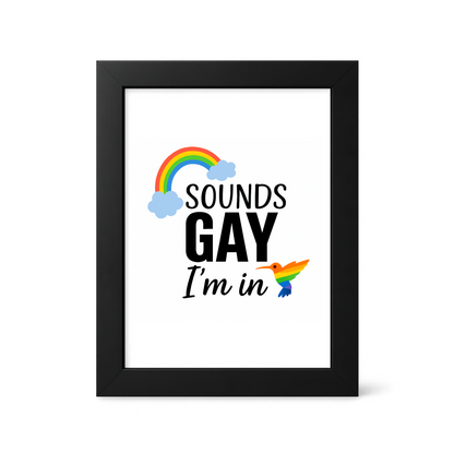 Foul Frame | Sounds Gay I'm in | 6" x 4"