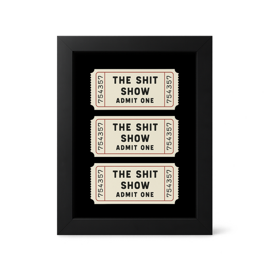 Foul Frame | Shit Show| 6" x 4"