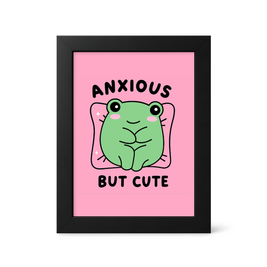 Foul Frame | Anxious but Cute | 6" x 4"