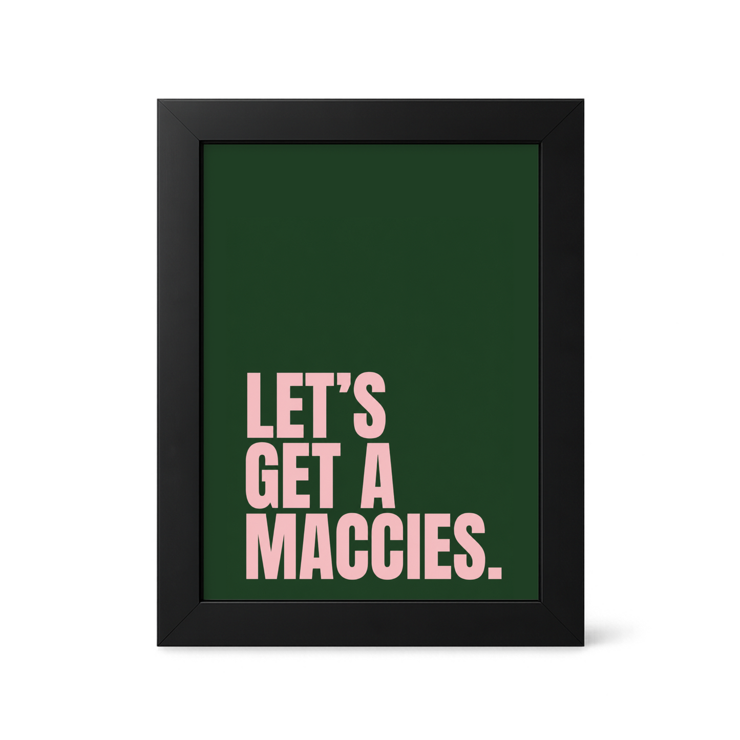 Foul Frame | Let's Get a Maccies | 6" x 4"