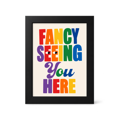 Foul Frame | Fancy Seeing You Here | 6" x 4"