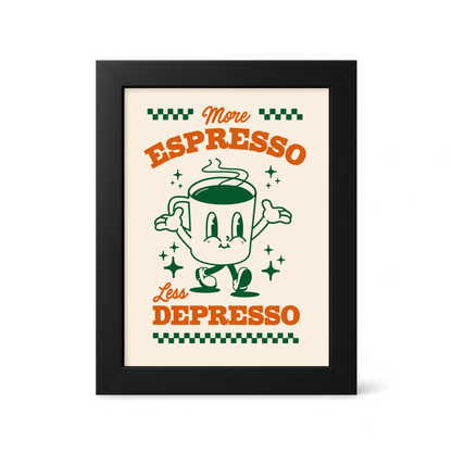 Foul Frame | More Espresso Less Depresso | 6" x 4"