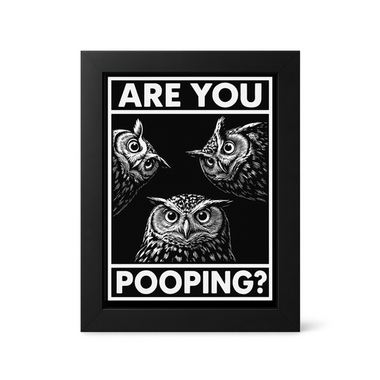 Foul Frame | Are You Pooping | 6" x 4"