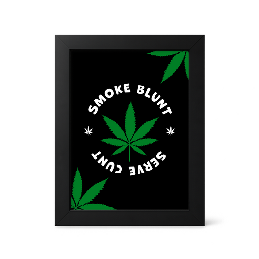 Foul Frame | Smoke Blunt Serve Cunt | 6" x 4"