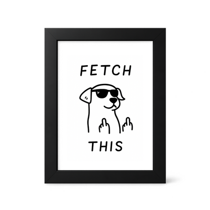 Foul Frame | Fetch This (Dog) | 6" x 4"