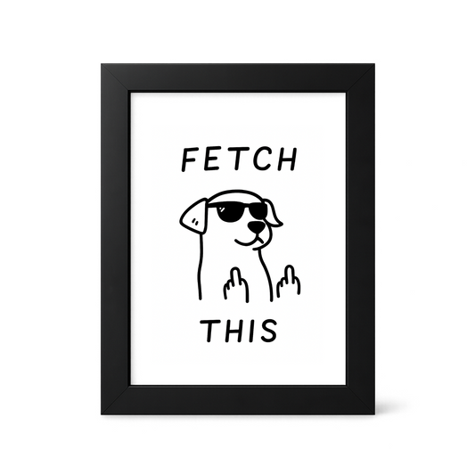 Foul Frame | Fetch This (Dog) | 6" x 4"