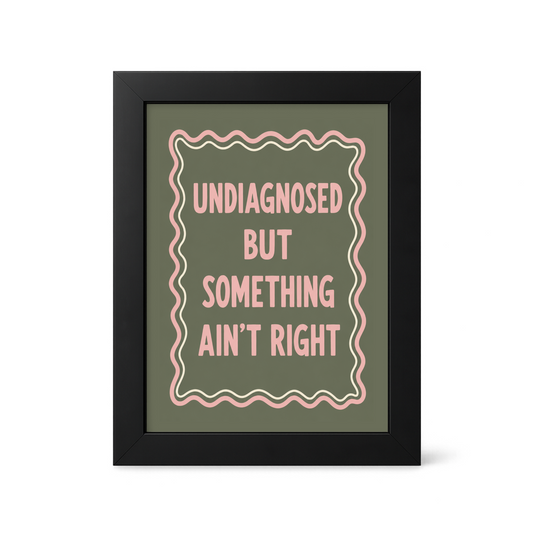 Foul Frame | Undiagnosed but Something Ain't Right | 6" x 4"