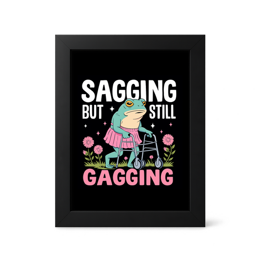 Foul Frame | Sagging but Still Gagging | 6" x 4"