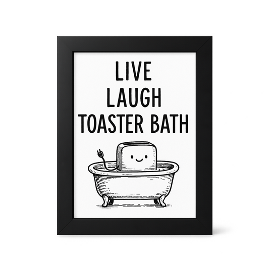 Foul Frame | Live Laugh Toaster Bath | 6" x 4"