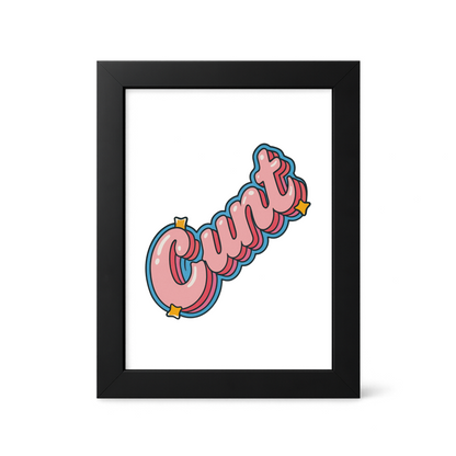 Foul Frame | CUNT (Art Pop Bubble) | 6" x 4"