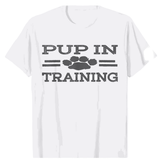 Pup In Training T-SHIRT