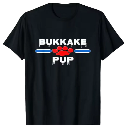 Bukkake Pup  T-SHIRT