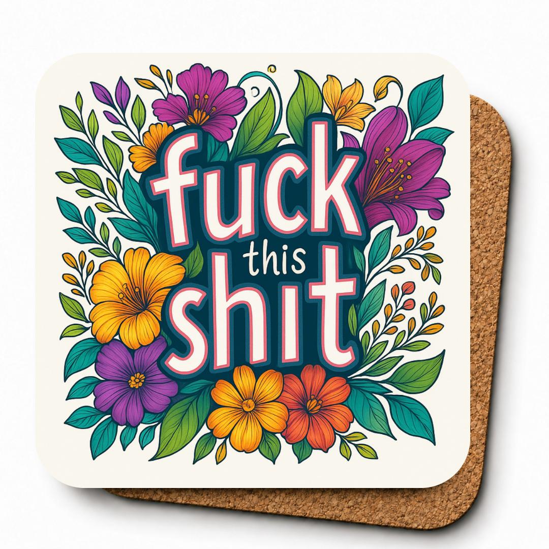 Cheeky Coasters | Fuck this Shit