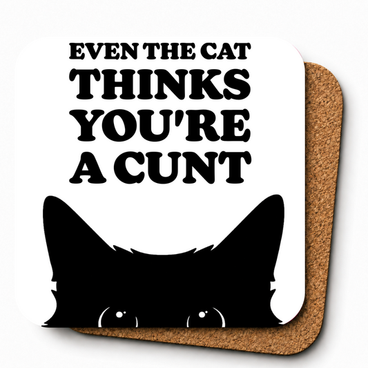Cheeky Coasters | Even The Cat Thinks You're A Cunt