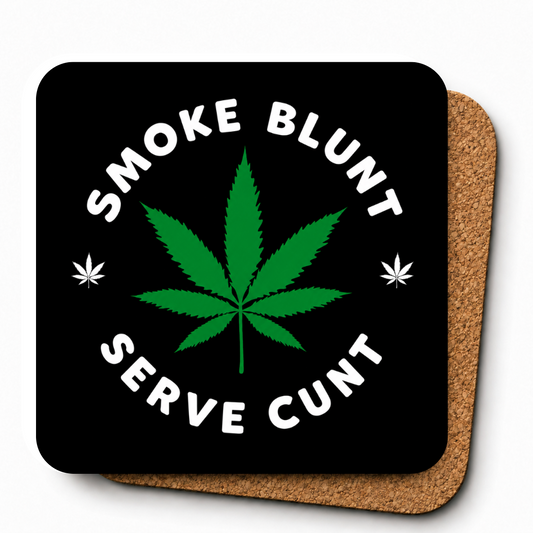 Cheeky Coasters | Smoke Blunt, Serve Cunt