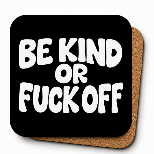 Cheeky Coasters | Be Kind or Fuck Off