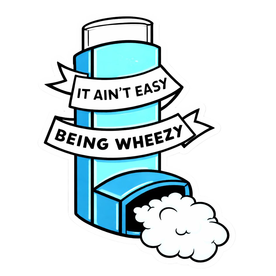 Ain't Easy being Wheezy | Sassy Sticker