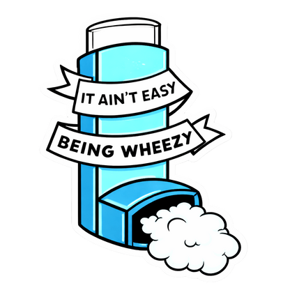 Ain't Easy being Wheezy | Sassy Sticker