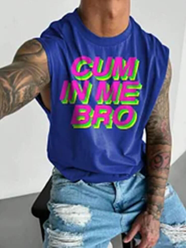 Men's LGBT Gay Cum In Me Bro Print Wide Shoulder Vest