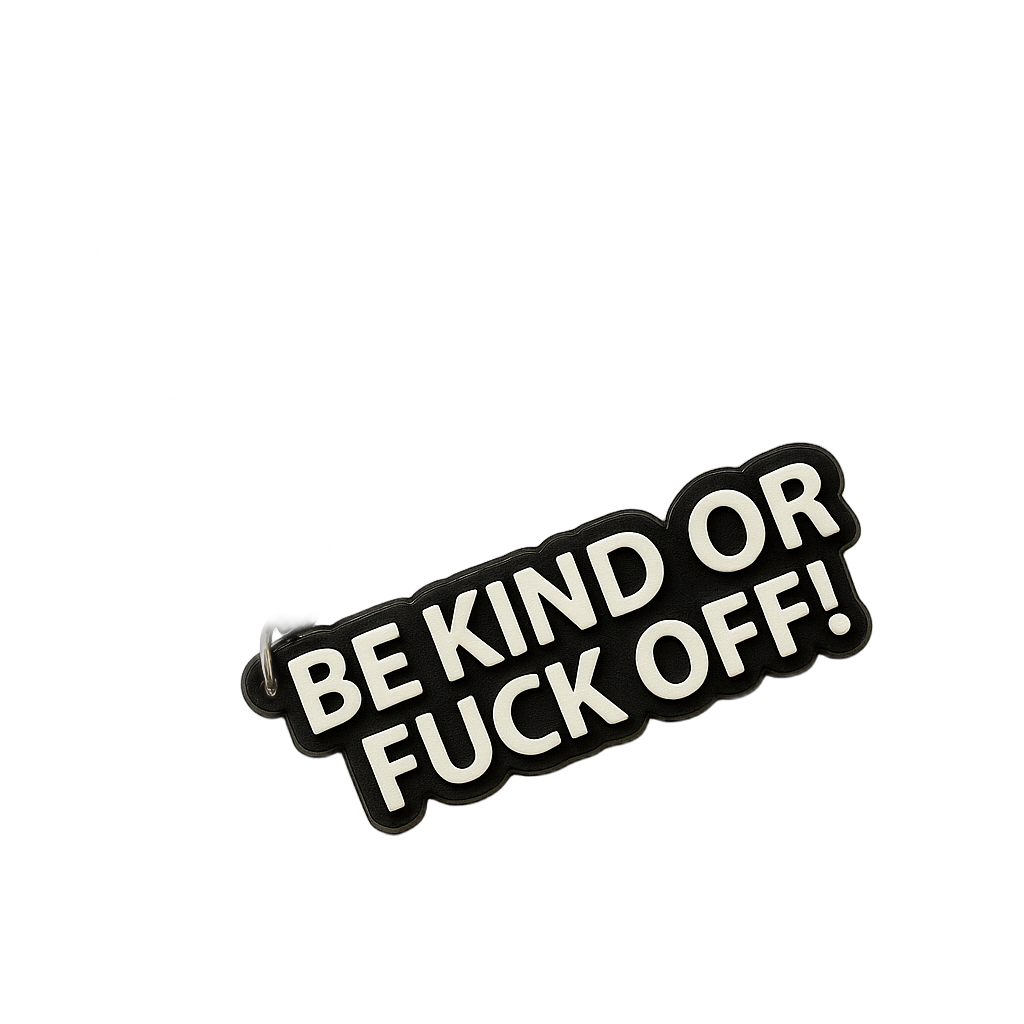 Be kind or fuck off Keychain