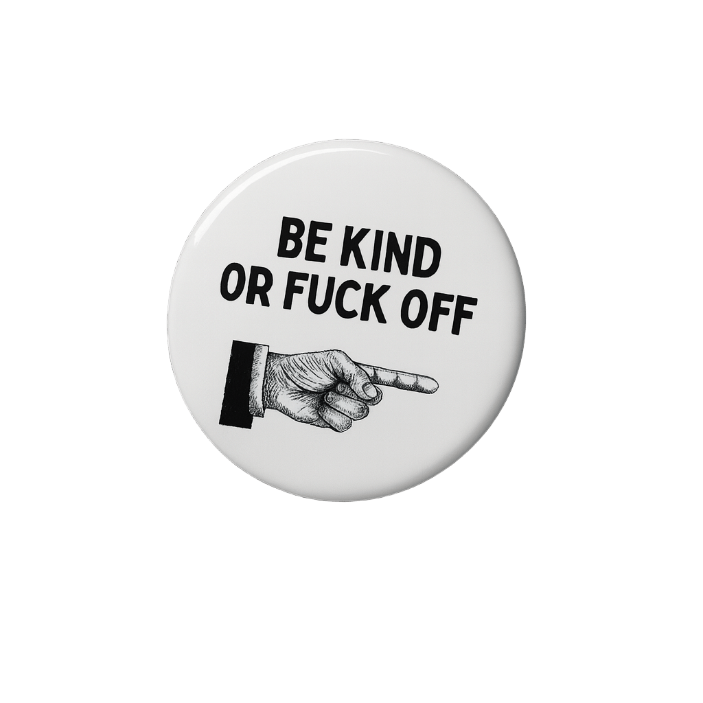 Be kind or fuck off Badge - The Pup Play Hub