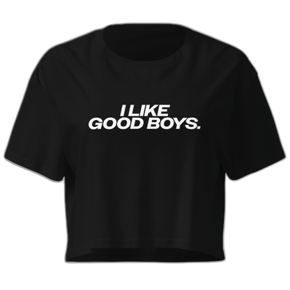 I Like Good Boys Crop Top (Women's Cut - Size Up)