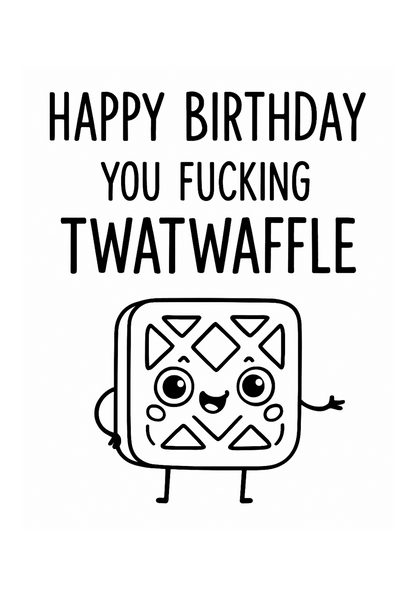 Happy Birthday Twat Waffle| Chaotic Card