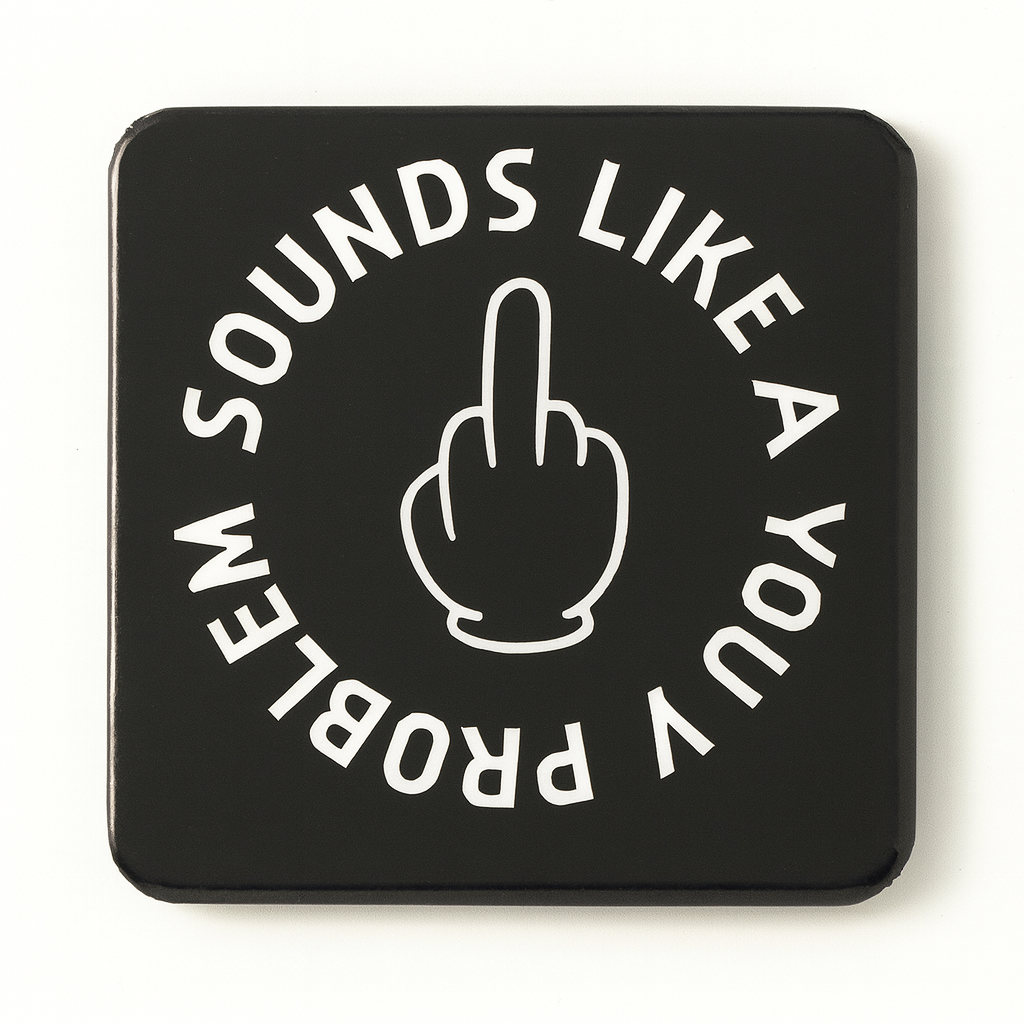 Sounds Like a You Problem | Mischievous Magnet | 5cm x 5cm