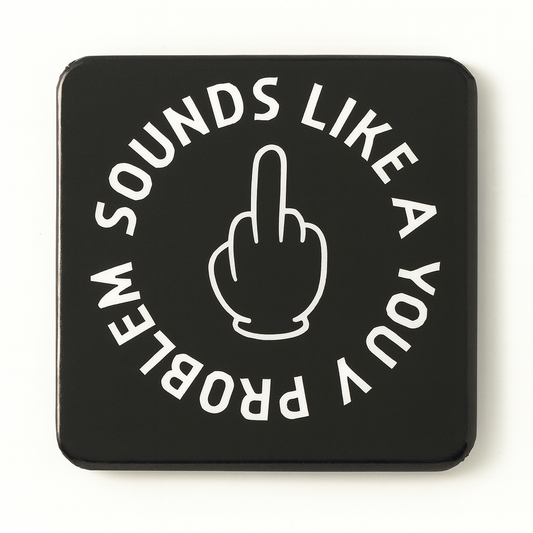 Sounds Like a You Problem | Mischievous Magnet | 5cm x 5cm