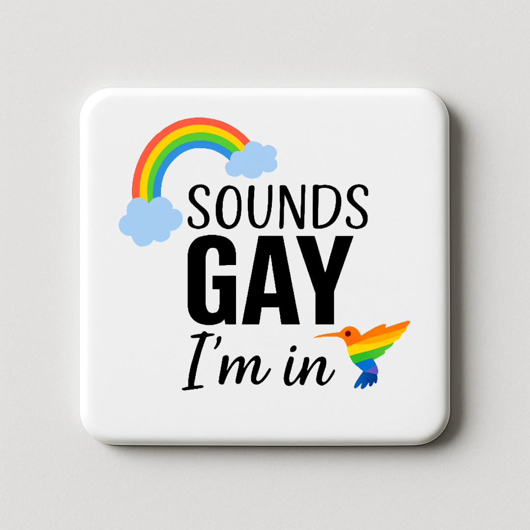 Sounds Gay I'm In | Mischievous Magnet | 5cm x 5cm