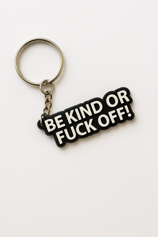 Be kind or fuck off | Kinky Keychain| 3D Printed