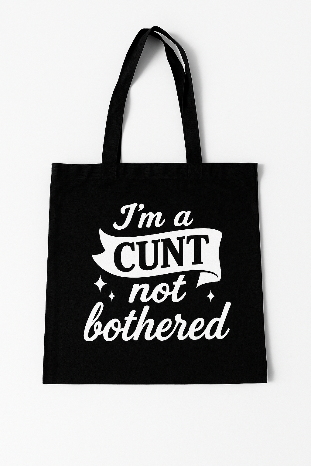 I'm a Cunt not bothered | Tote-Ally Twisted