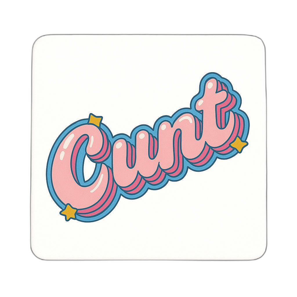 CUNT Coaster