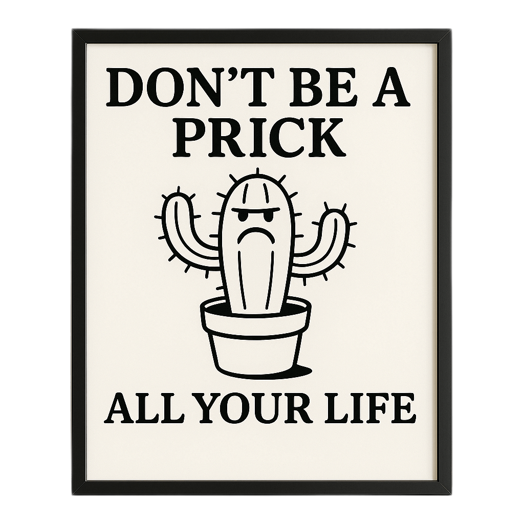 Don't Be a Prick Print In Frame