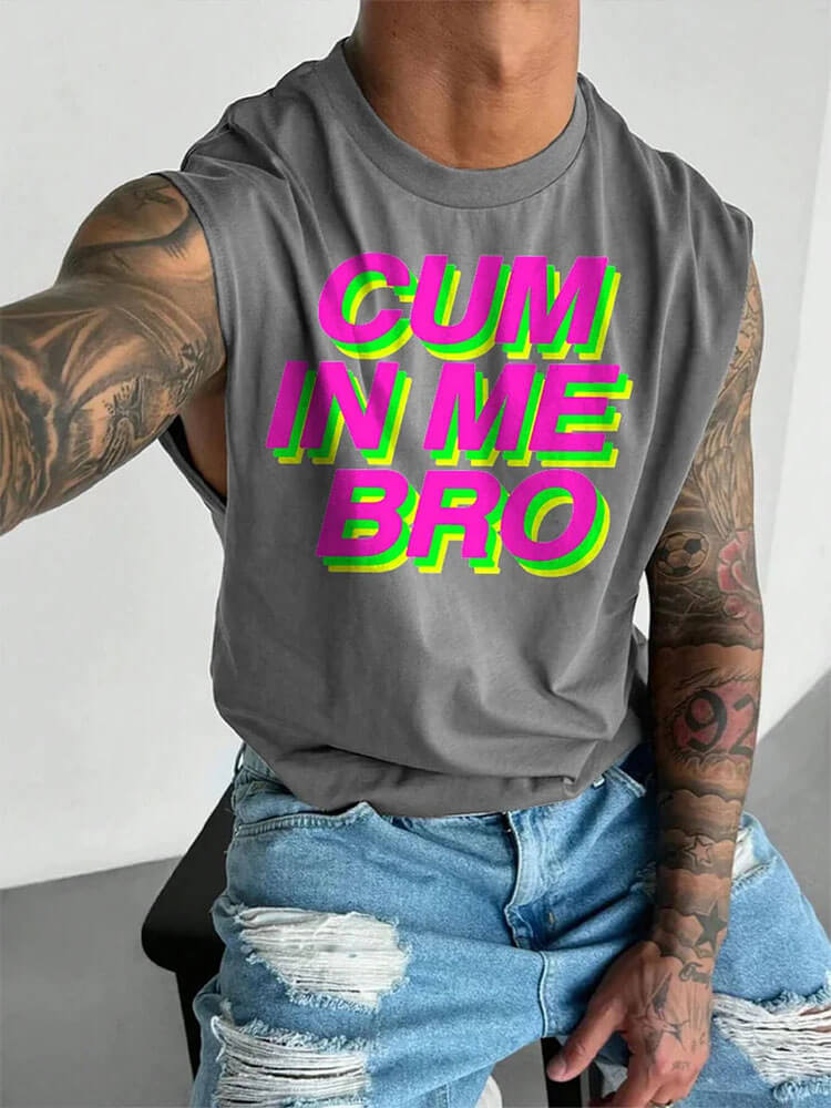 Men's LGBT Gay Cum In Me Bro Print Wide Shoulder Vest