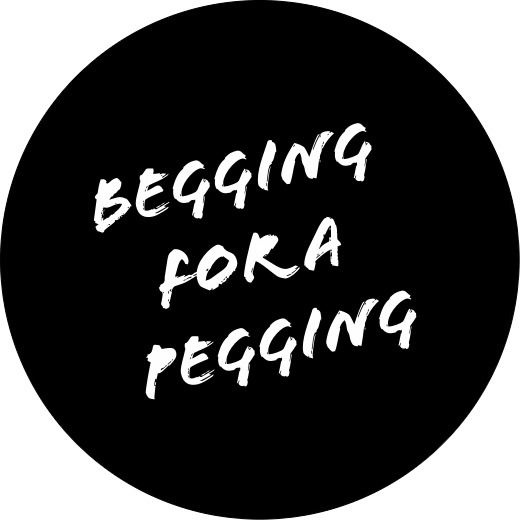 Begging for a pegging Badge