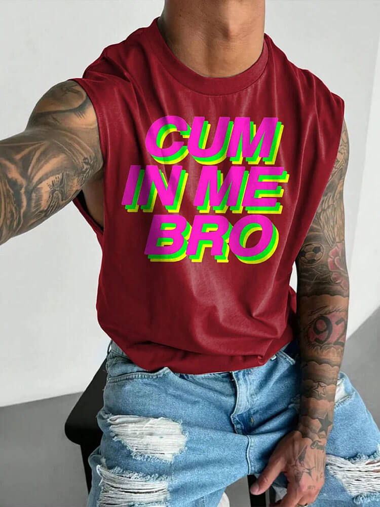 Men's LGBT Gay Cum In Me Bro Print Wide Shoulder Vest