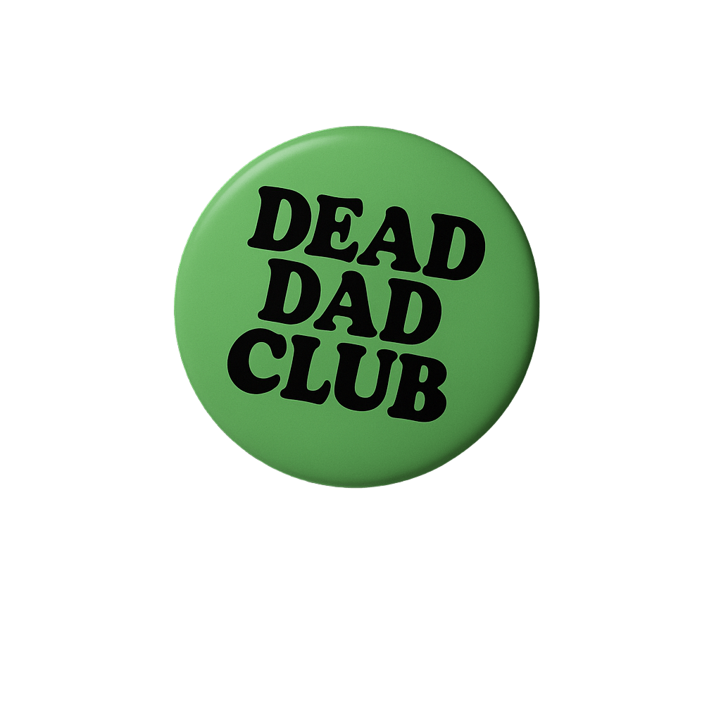Dead Dad Club Badge - The Pup Play Hub
