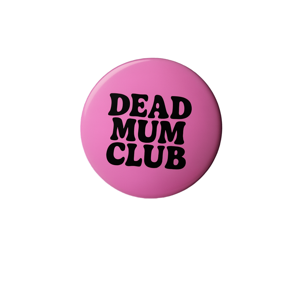 Dead Mom Club Badge - The Pup Play Hub