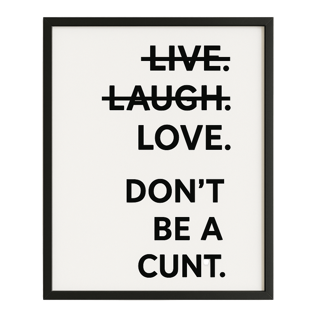 Don't be a cunt Print In Frame - The Pup Play Hub