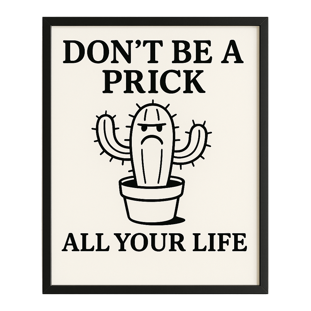 Don't Be a Prick Print In Frame - The Pup Play Hub