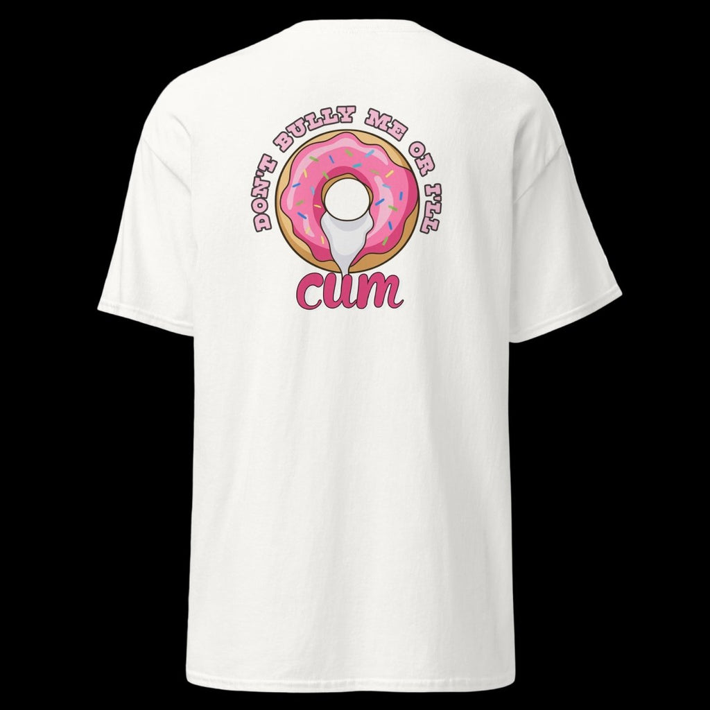 Don't Bully Me Or I'll Cum T-Shirt (various colours) - The Pup Play Hub