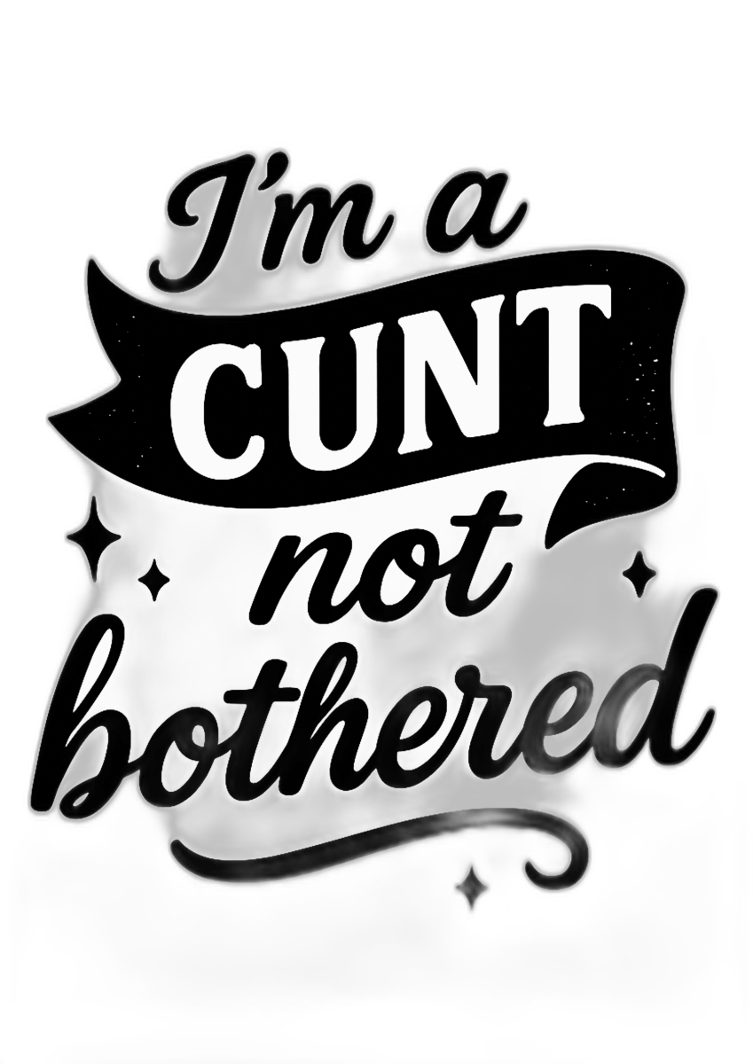 I'M a CUNT Print