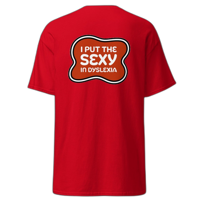 I Put Sexy in Dyslexia T-Shirt (various colours)