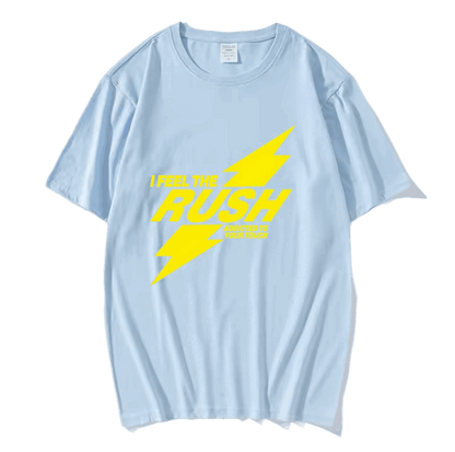 I Feel The RUSH T-Shirt