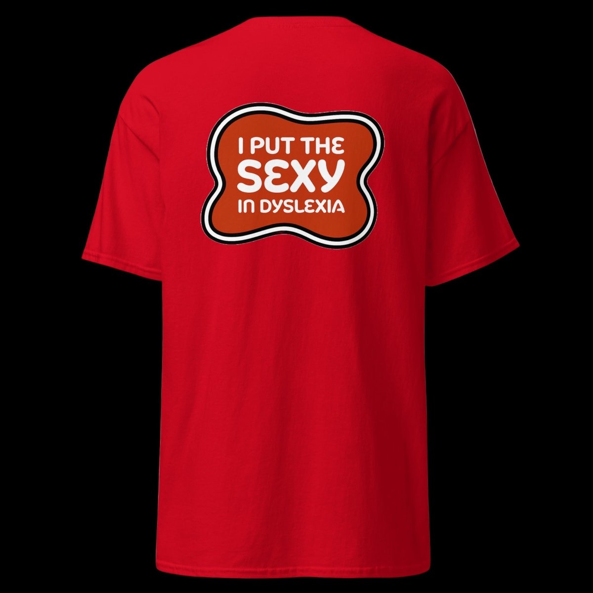 I Put Sexy in Dyslexia T-Shirt (various colours) - The Pup Play Hub