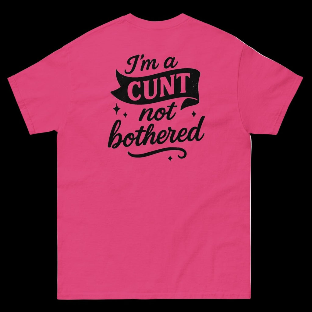 I'm a CUNT not bothered T-Shirt (various colours) - The Pup Play Hub
