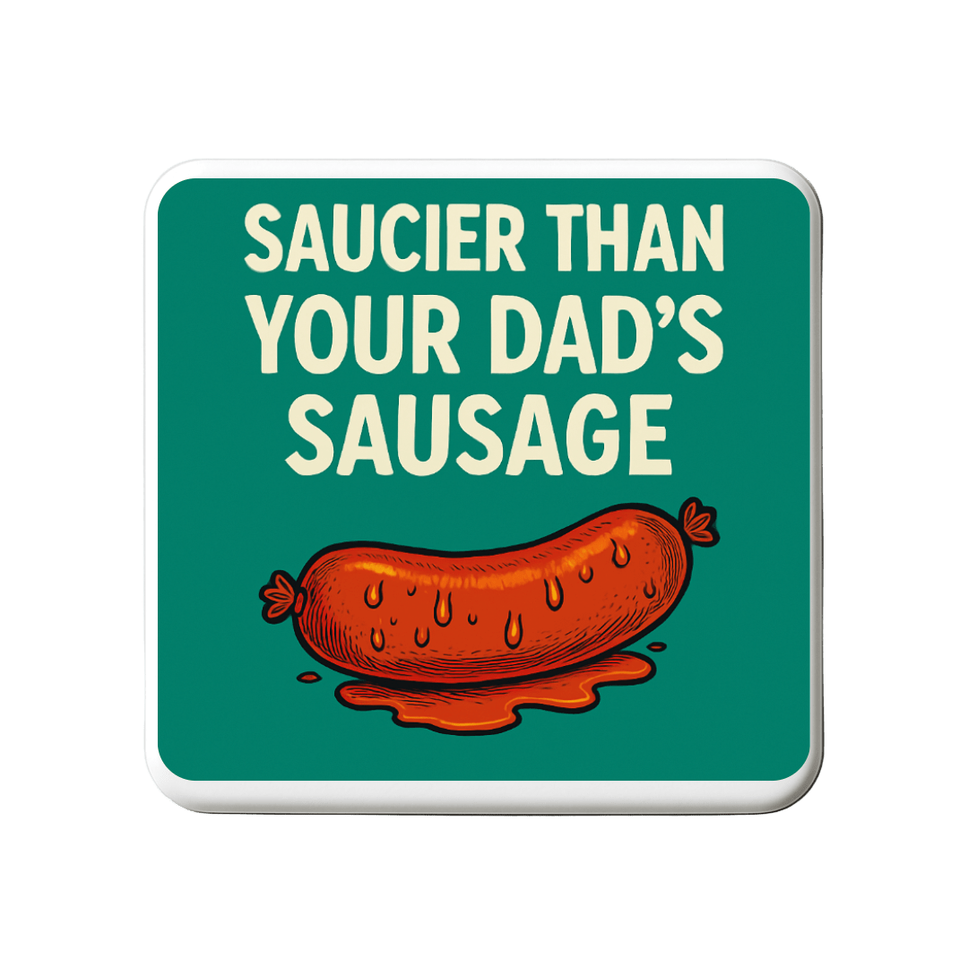 Saucier than your dads sausage | Mischievous Magnet | 5cm x 5cm - The Pup Play Hub