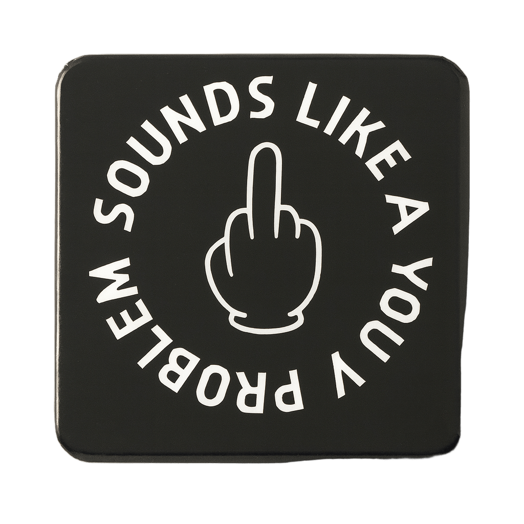 Sounds Like a You Problem | Mischievous Magnet | 5cm x 5cm - The Pup Play Hub