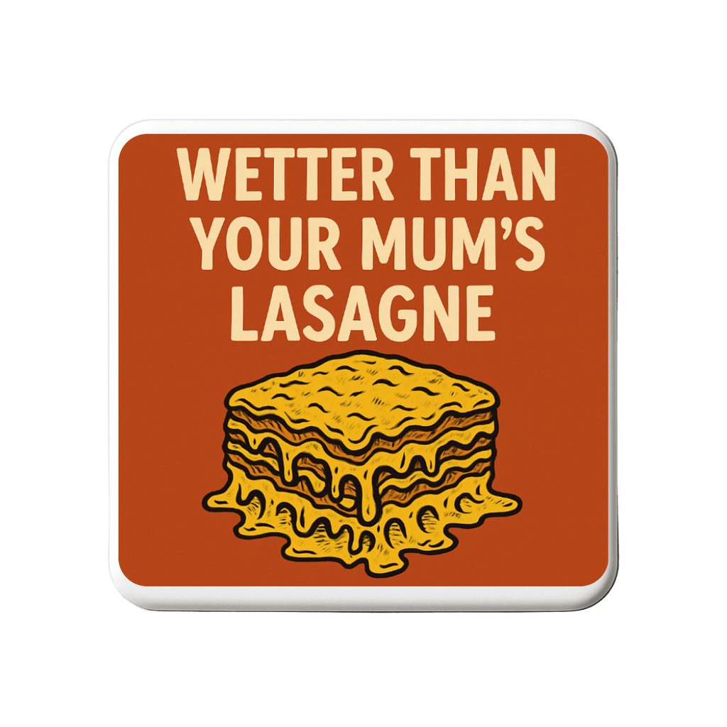Wetter than your mums lasagne | Mischievous Magnet | 5cm x 5cm - The Pup Play Hub
